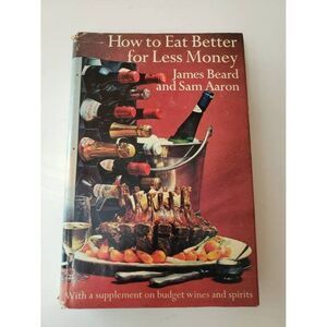 How to Eat Better for Less Money by James Beard and Sam Aaron HB 1970 Cookbook